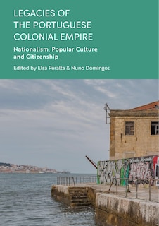 Couverture_Legacies of the Portuguese Colonial Empire