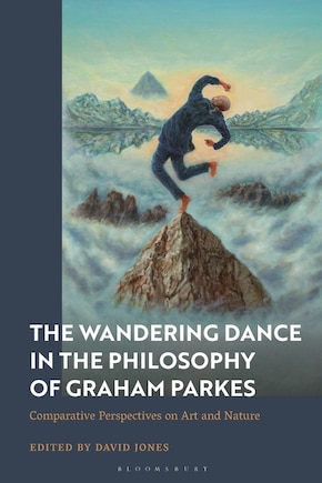 A Wandering Dance Through the Philosophy of Graham Parkes: Comparative Perspectives on Art and Nature