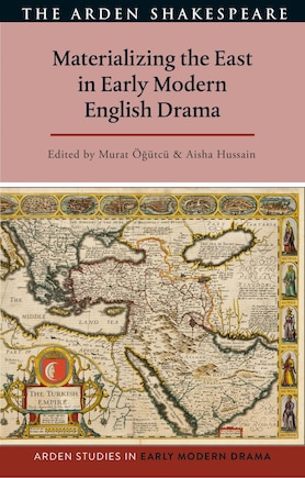 Materializing the East in Early Modern English Drama