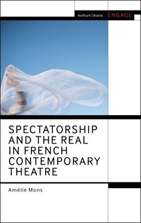 Front cover_Spectatorship and the Real in French Contemporary Theatre