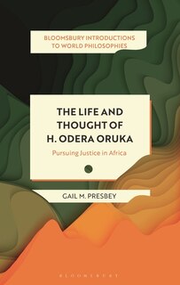 The Life and Thought of H. Odera Oruka: Pursuing Justice in Africa