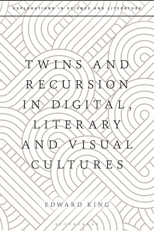 Front cover_Twins and Recursion in Digital, Literary and Visual Cultures