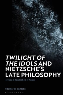 Front cover_'Twilight of the Idols' and Nietzsche's Late Philosophy