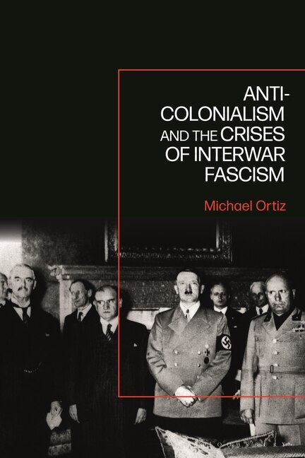 Front cover_Anti-Colonialism and the Crises of Interwar Fascism