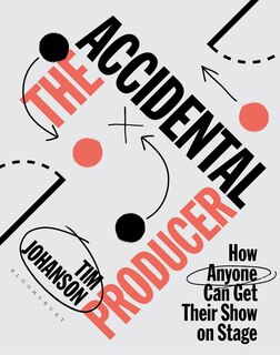 The Accidental Producer: How Anyone Can Get Their Show on Stage image number 0