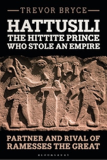 Front cover_Hattusili, the Hittite Prince Who Stole an Empire