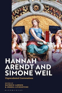 Hannah Arendt and Simone Weil: Unprecedented Conversations