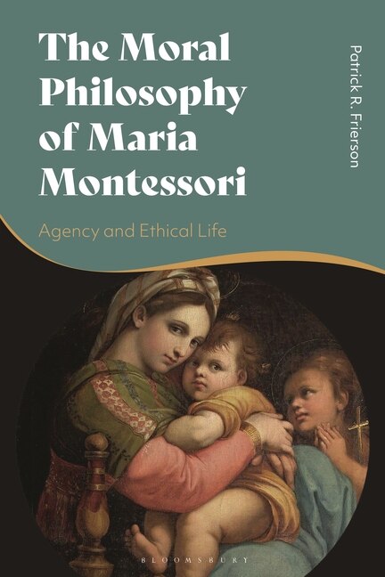 Front cover_The Moral Philosophy of Maria Montessori