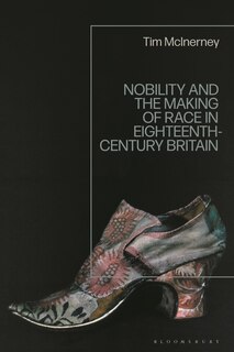 Couverture_Nobility and the Making of Race in Eighteenth-Century Britain