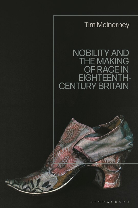 Couverture_Nobility and the Making of Race in Eighteenth-Century Britain
