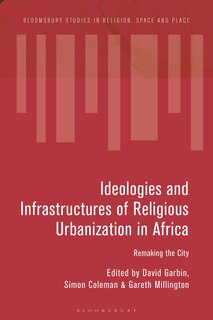 Front cover_Ideologies and Infrastructures of Religious Urbanization in Africa