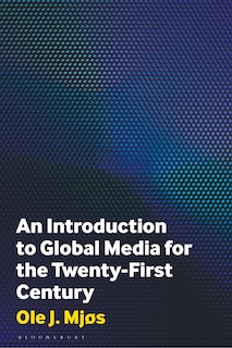 Front cover_An Introduction to Global Media for the Twenty-First Century