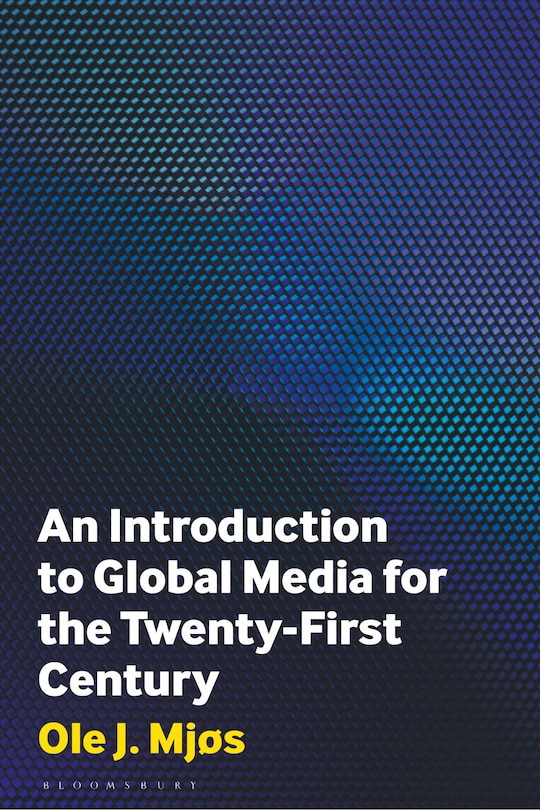 Front cover_An Introduction to Global Media for the Twenty-First Century