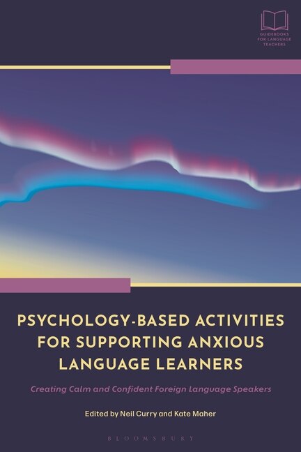 Front cover_Psychology-Based Activities for Supporting Anxious Language Learners