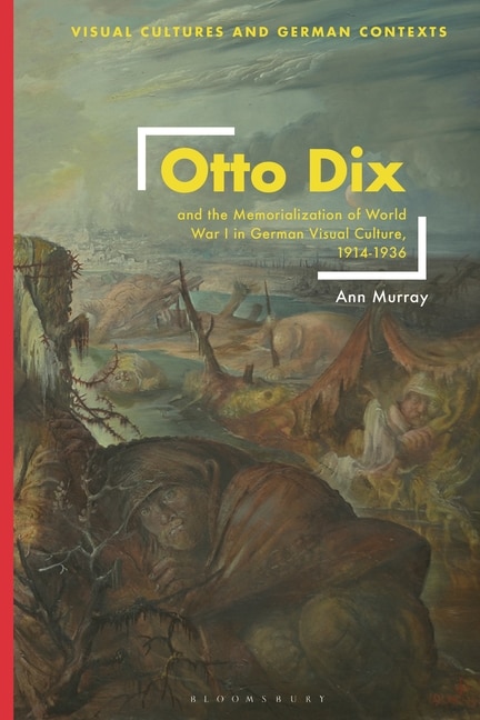 Couverture_Otto Dix and the Memorialization of World War I in German Visual Culture, 1914-1936