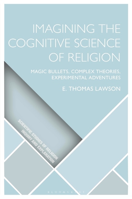 Imagining the Cognitive Science of Religion: Magic Bullets, Complex Theories, Experimental Adventures