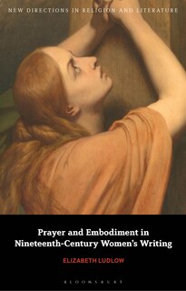 Front cover_Prayer and Embodiment in Nineteenth-Century Women's Writing