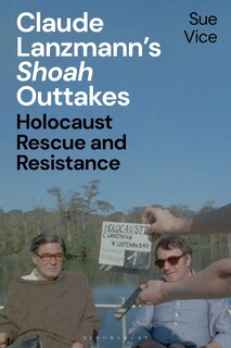 Front cover_Claude Lanzmann's 'Shoah' Outtakes