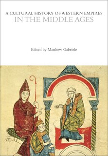 Front cover_A Cultural History of Western Empires in the Middle Ages