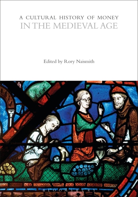 Front cover_A Cultural History of Money in the Medieval Age
