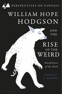 Front cover_William Hope Hodgson and the Rise of the Weird