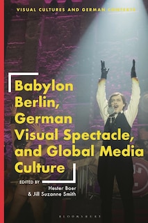 Couverture_Babylon Berlin, German Visual Spectacle, and Global Media Culture