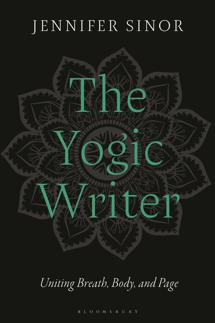 The Yogic Writer: Uniting Breath, Body, and Page