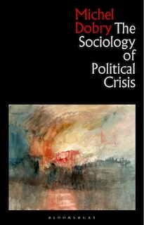 Front cover_The Sociology of Political Crisis