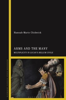 Arms and the Many: Multiplicity in Lucan's Bellum Civile