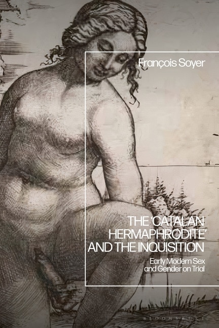 Couverture_The 'Catalan Hermaphrodite' and the Inquisition