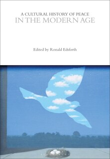 Front cover_A Cultural History of Peace in the Modern Age