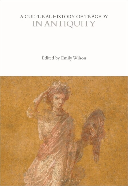 A Cultural History of Tragedy in Antiquity