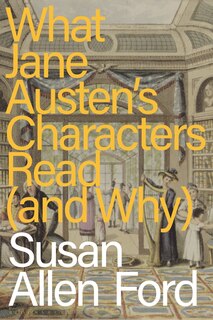 Couverture_What Jane Austen's Characters Read (and Why