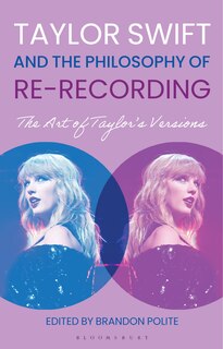 Front cover_Taylor Swift and the Philosophy of Re-recording