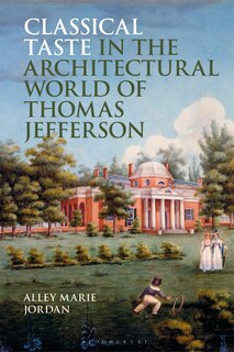 Couverture_Classical Taste in the Architectural World of Thomas Jefferson
