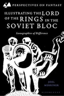 Couverture_Illustrating The Lord of the Rings in the Soviet Bloc
