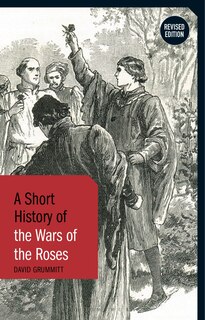 Front cover_A Short History of the Wars of the Roses