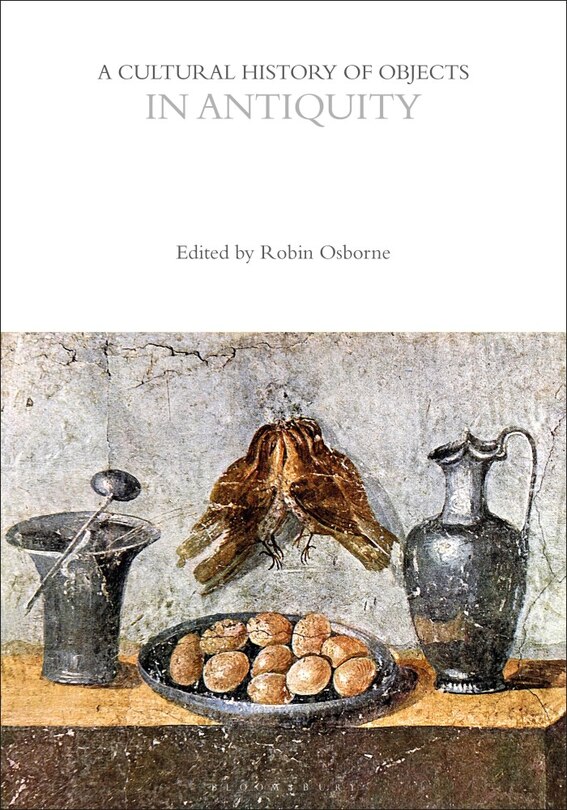 Front cover_A Cultural History of Objects in Antiquity