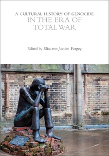 Front cover_A Cultural History of Genocide in the Era of Total War