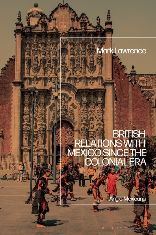 Couverture_British Relations with Mexico since the Colonial Era