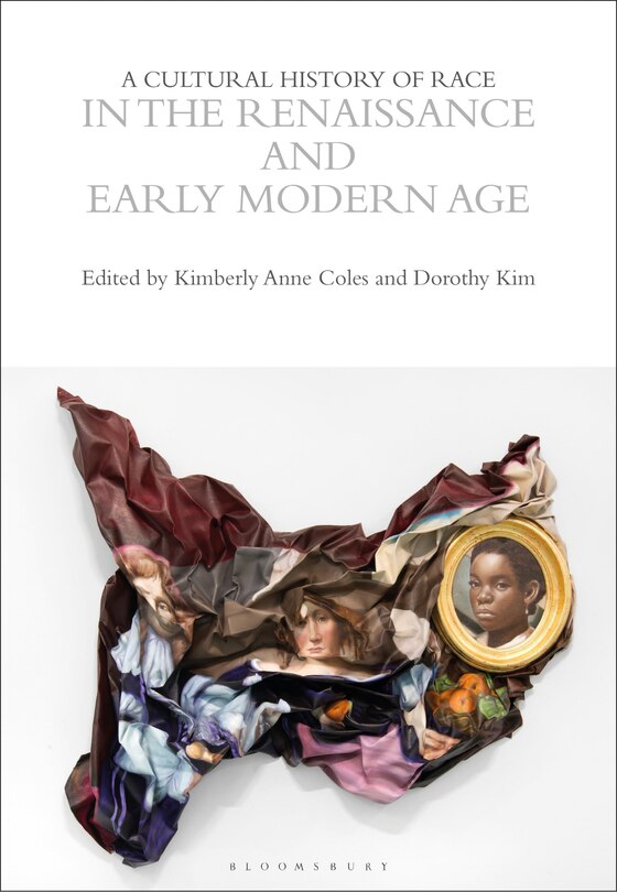 Front cover_A Cultural History of Race in the Renaissance and Early Modern Age