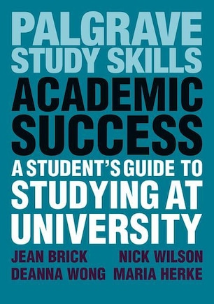 Academic Success: A Student's Guide To Studying At University