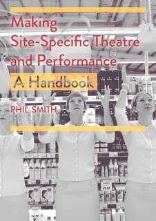 Front cover_Making Site-specific Theatre And Performance