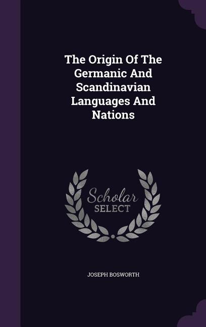 The Origin Of The Germanic And Scandinavian Languages And Nations