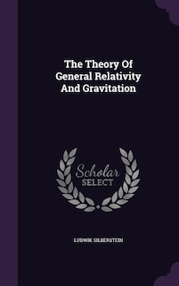 The Theory Of General Relativity And Gravitation
