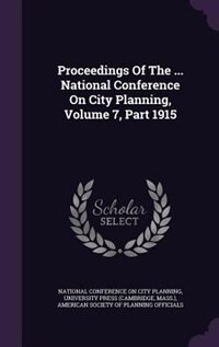 Front cover_Proceedings Of The ... National Conference On City Planning, Volume 7, Part 1915