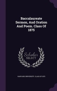 Couverture_Baccalaureate Sermon, And Oration And Poem. Class Of 1875