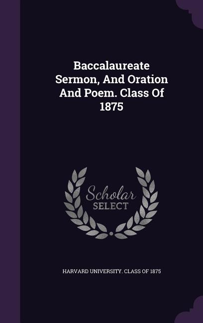 Couverture_Baccalaureate Sermon, And Oration And Poem. Class Of 1875