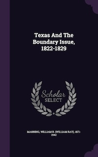 Front cover_Texas And The Boundary Issue, 1822-1829