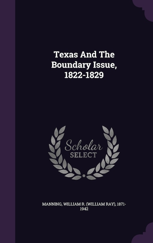 Front cover_Texas And The Boundary Issue, 1822-1829